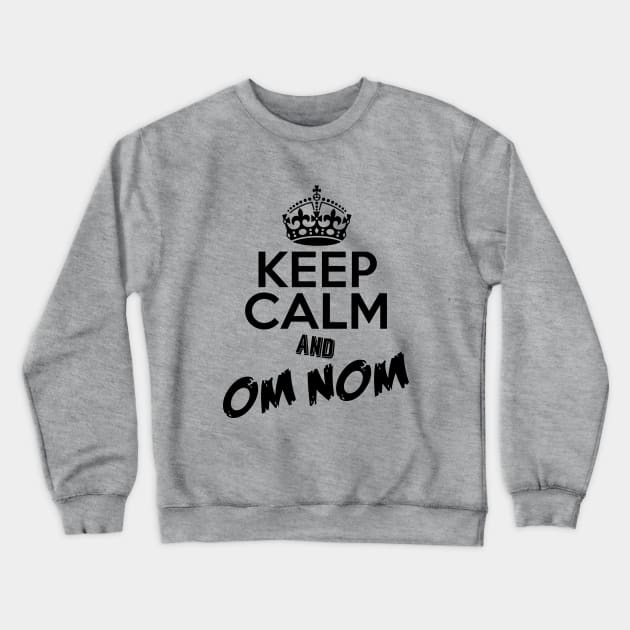 Keep Calm and Om Nom Crewneck Sweatshirt by NotoriousMedia